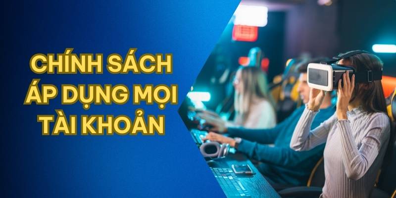 Chính sách miễn trừ trách nhiệm được áp dụng cho mọi tài khoản người dùng 