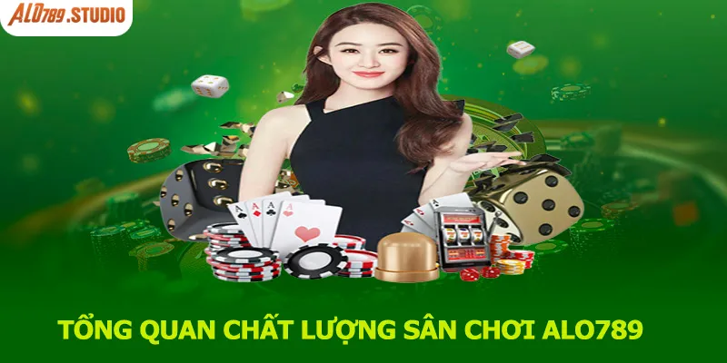 Tổng quan chất lượng tại hệ thống sân chơi Alo789