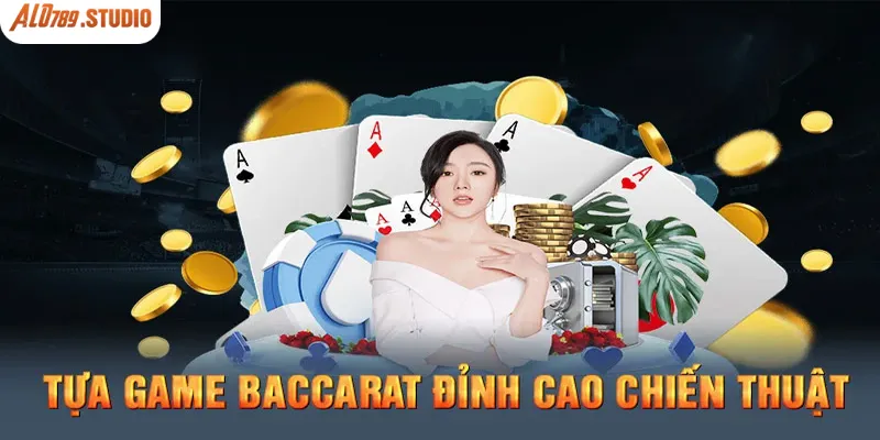 Game bài Baccarat tại Casino Alo789 có sức hấp dẫn đặc biệt