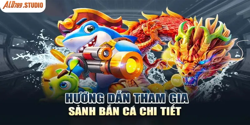 Cách thức tham gia chơi bắn cá Alo789 nhanh nhất