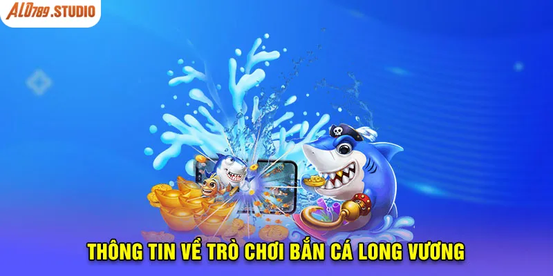 Game bắn cá chủ đề Long Vương