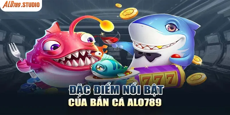 Điểm mạnh làm nên thương hiệu của tựa game bắn cá Alo789